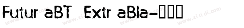 Futur aBT  Extr aBla字体转换